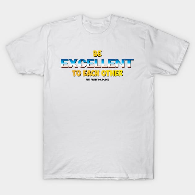 Be Excellent T-Shirt by Jahshyewuh